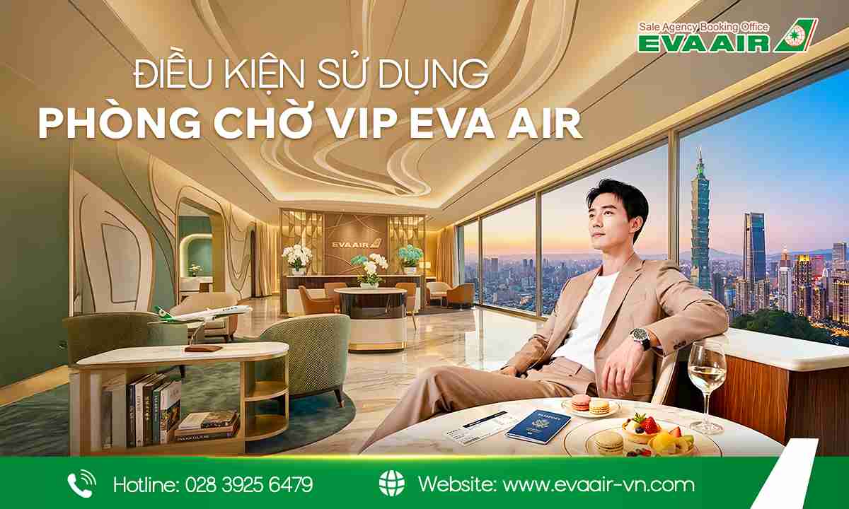 Điều kiện sử dụng phòng chờ VIP EVA Air theo từng hạng thẻ